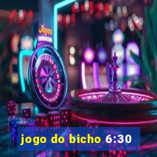 jogo do bicho 6:30